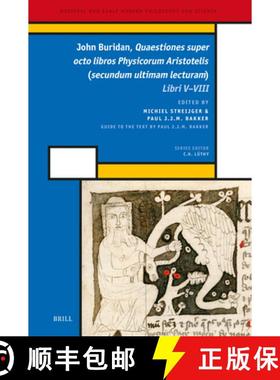 预订 John Buridan, Quaestiones Super Octo Libros Physicorum Aristotelis (Secundum Ultimam Lecturam): ... [9789004263420]