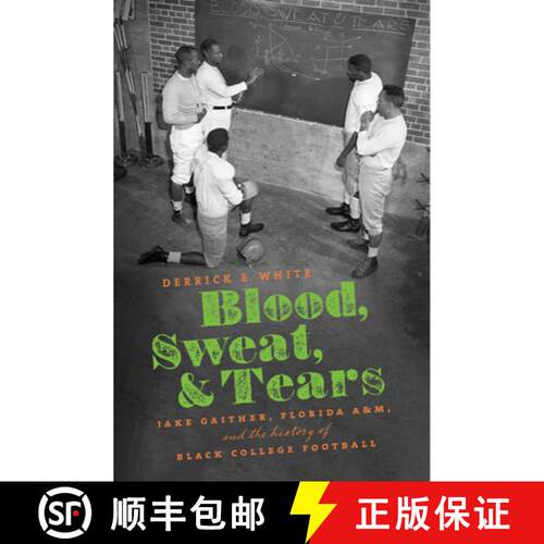 【3-4周达】Blood, Sweat, and Tears – Jake Gaither, Florida a&M, and the History of Black College Foo... [9781469692104]