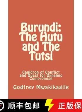【3-4周达】Burundi: The Hutu and The Tutsi: Cauldron of Conflict and Quest for Dynamic Compromise [9789987160310]