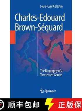 【3-4周达】Charles-Edouard Brown-Séquard : The Biography of a Tormented Genius [9783319030197]