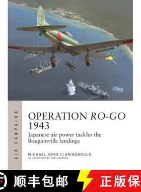 【3-4周达】Operation Ro-Go 1943: Japanese Air Power Tackles the Bougainville Landings [9781472855572]