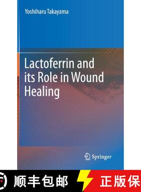 【3-4周达】Lactoferrin and Its Role in Wound Healing [9789400724662]