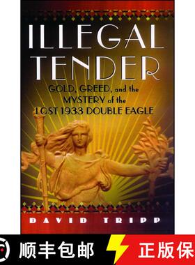 【3-4周达】Illegal Tender : Gold, Greed, and the Mystery of the Lost 1933 Double Eagle [9780743274357]
