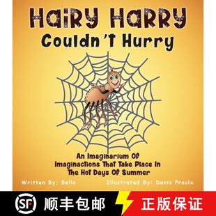 【3-4周达】Hairy Harry Couldn't Hurry: An Imaginarium Of Imaginactions That Take Place In The Hot Day... [9798894191430]