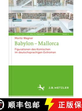 【3-4周达】Babylon - Mallorca: Figurationen Des Komischen Im Deutschsprachigen Exilroman [9783476045270]