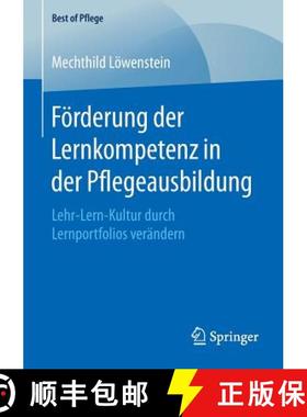 【3-4周达】Förderung der Lernkompetenz in der Pflegeausbildung : Lehr-Lern-Kultur durch Lernportfoli... [9783658117849]