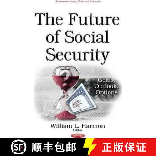 【3-4周达】精装 The Future of Social Security: Goals, Outlook, Options [9781634851916]