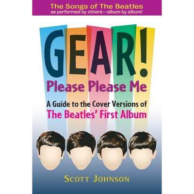 【4周达】GEAR! Please Please Me: A Guide to the Cover Versions of The Beatles' First Album [9780692392737]