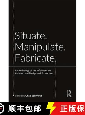 【3-4周达】Situate, Manipulate, Fabricate : An Anthology of the Influences on Architectural Design an... [9780367178390]
