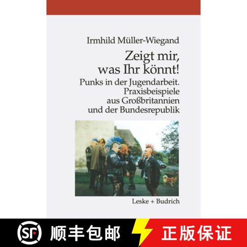 【3-4周达】Zeigt mir, was Ihr könnt! : Punks in der Jugendarbeit. Praxisbeispiele aus Großbritannie... [9783810021588]