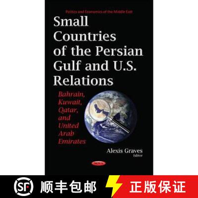 【3-4周达】Small Countries of the Persian Gulf and U.S. Relations: Bahrain, Kuwait, Qatar, and United... [9781634848213]