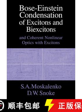 【3-4周达】Bose-Einstein Condensation of Excitons and Biexcitons: And Coherent Nonlinear Optics with ... [9780521022354]