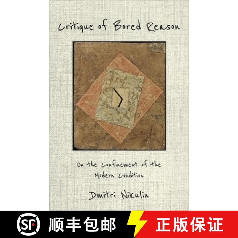 【3-4周达】Critique of Bored Reason: On the Confinement of the Modern Condition [9780231189064]