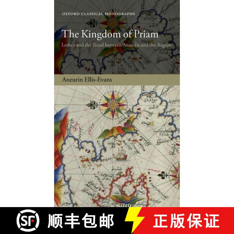 【3-4周达】The Kingdom of Priam: Lesbos and the Troad Between Anatolia and the Aegean [9780198831983]