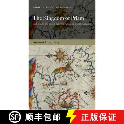【3-4周达】The Kingdom of Priam: Lesbos and the Troad Between Anatolia and the Aegean [9780198831983]