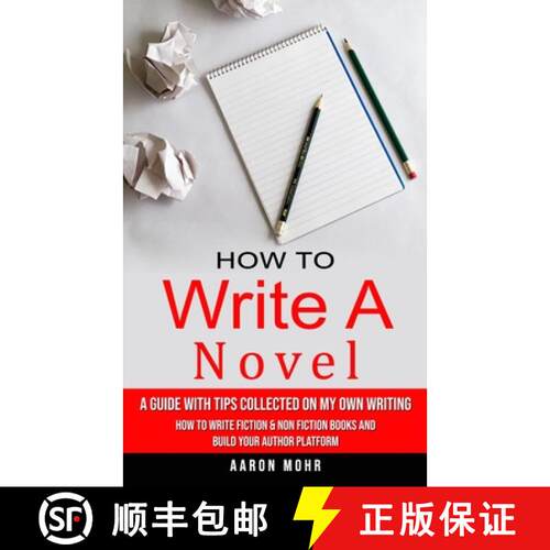 【3-4周达】How to Write a Novel: A Guide With Tips Collected on My Own Writing (How to Write Fiction ... [9780995293991]