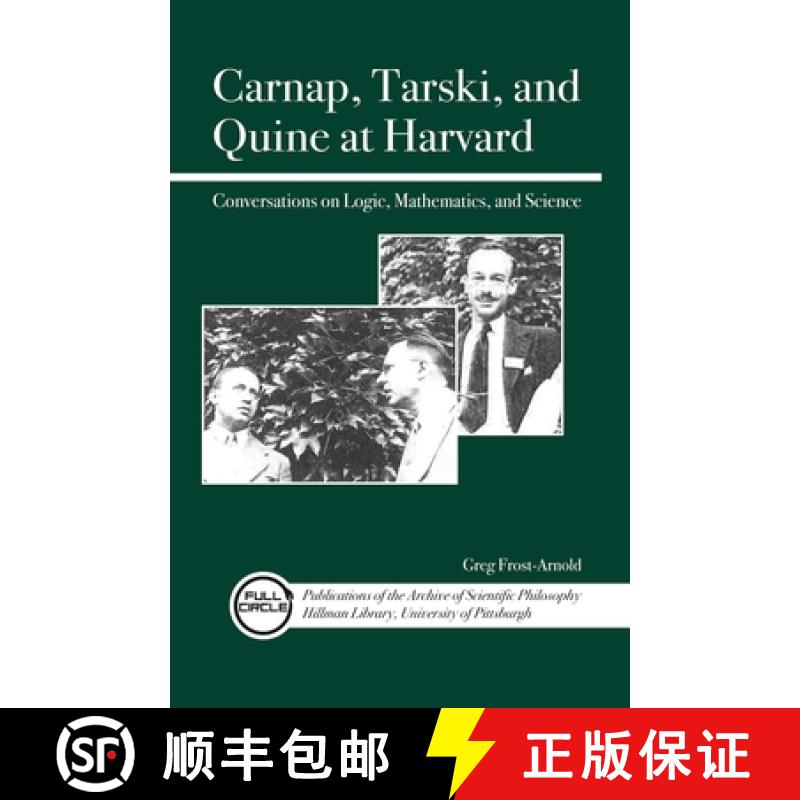 【2-3周达】Carnap, Tarski, and Quine at Harvard : Conversations on Logic, Mathematics, and Science [9780812698305]