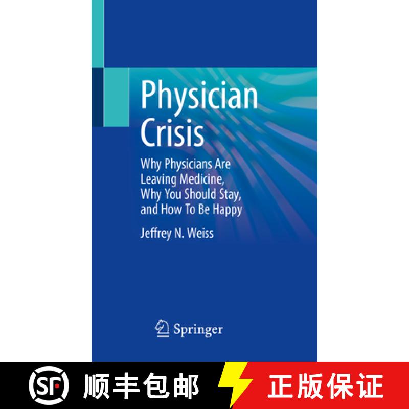 【3-4周达】Physician Crisis: Why Physicians Are Leaving Medicine, Why You Should Stay, and How to Be ... [9783031279782]