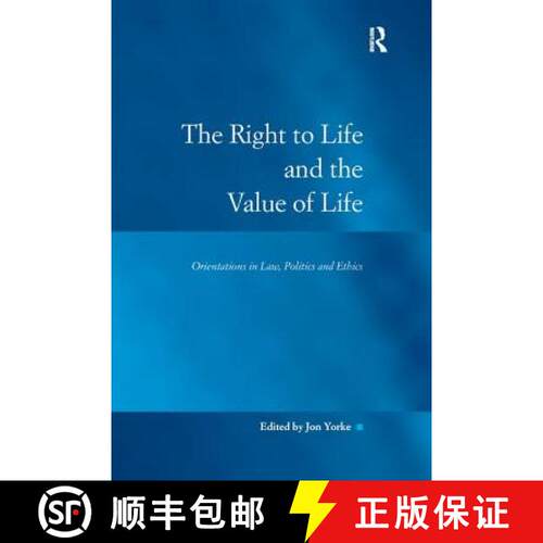 【3-4周达】精装 The Right to Life and the Value of Life : Orientations in Law, Politics and Ethics [9780754677611]