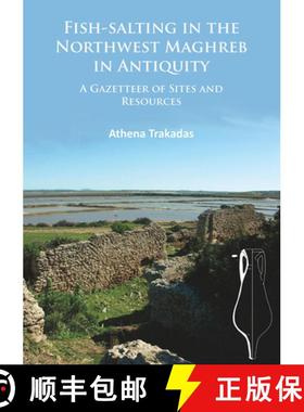 【3-4周达】Fish-Salting in the Northwest Maghreb in Antiquity: A Gazetteer of Sites and Resources [9781784912413]