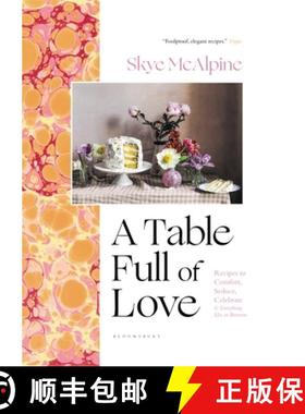 预订 A Table Full of Love: Recipes to Comfort, Seduce, Celebrate & Everything Else in Between [9781639730490]