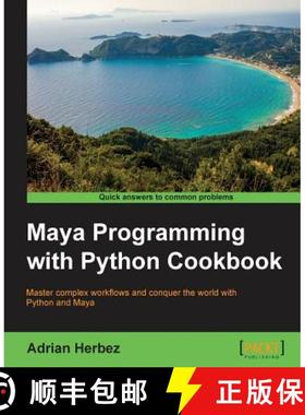 预订 Maya Programming with Python Cookbook: Master complex workflows and conquer the world with Pytho... [9781785283987]