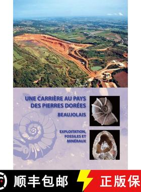 预订 Une Carrière au Pays des Pierres Dorées: Exploitation, Fossiles et Minéraux [A Quarry in the ... [9782917151952]