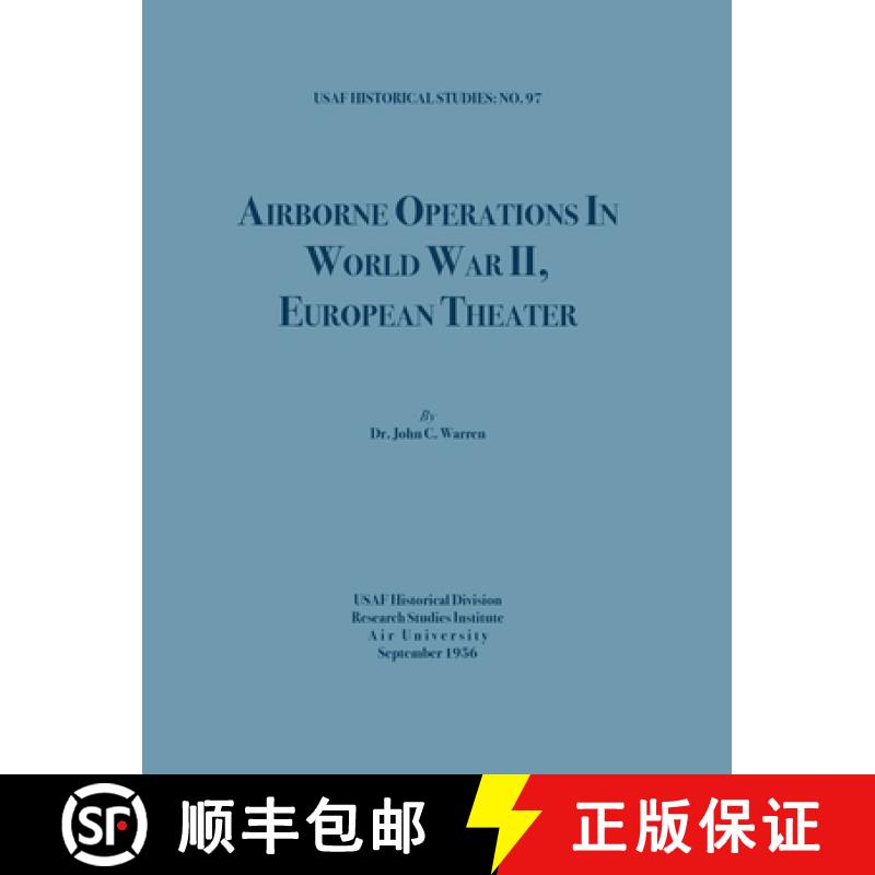 【2-3周达】Airborne Operations in World War II (USAF Historical Studies, no.97) [9781839310607]