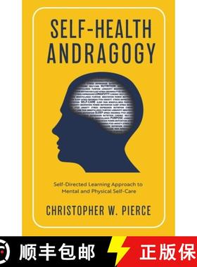 【3-4周达】Self-Health Andragogy: Self-Directed Learning Approach to Mental and Physical Self-Care [9798885040679]