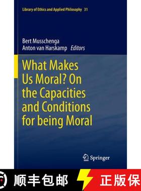 【3-4周达】What Makes Us Moral? on the Capacities and Conditions for Being Moral [9789401782937]