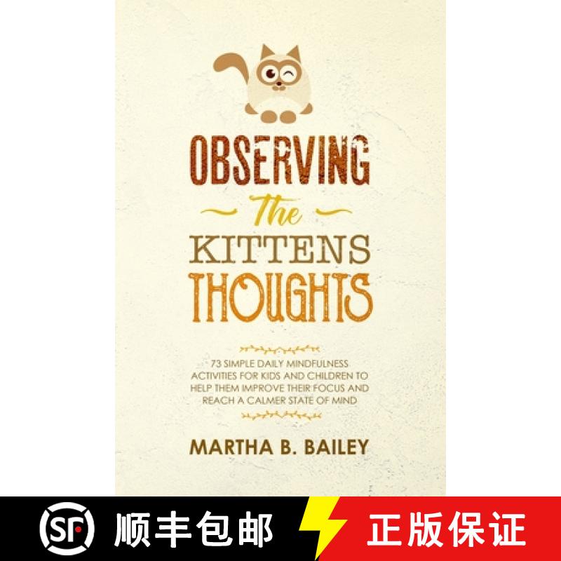 【2-3周达】Observing The Kittens' Thoughts: 73 Simple Daily Mindfulness Activities For Kids And Child... [9781702999731]