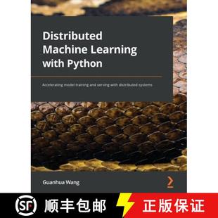 Learning 9781801815697 training Distributed Machine and Python with distribut... 预订 Accelerating serving model