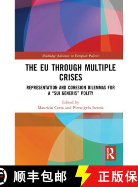 预订 The EU through Multiple Crises : Representation and Cohesion Dilemmas for a sui generis Polity [9780367354732]