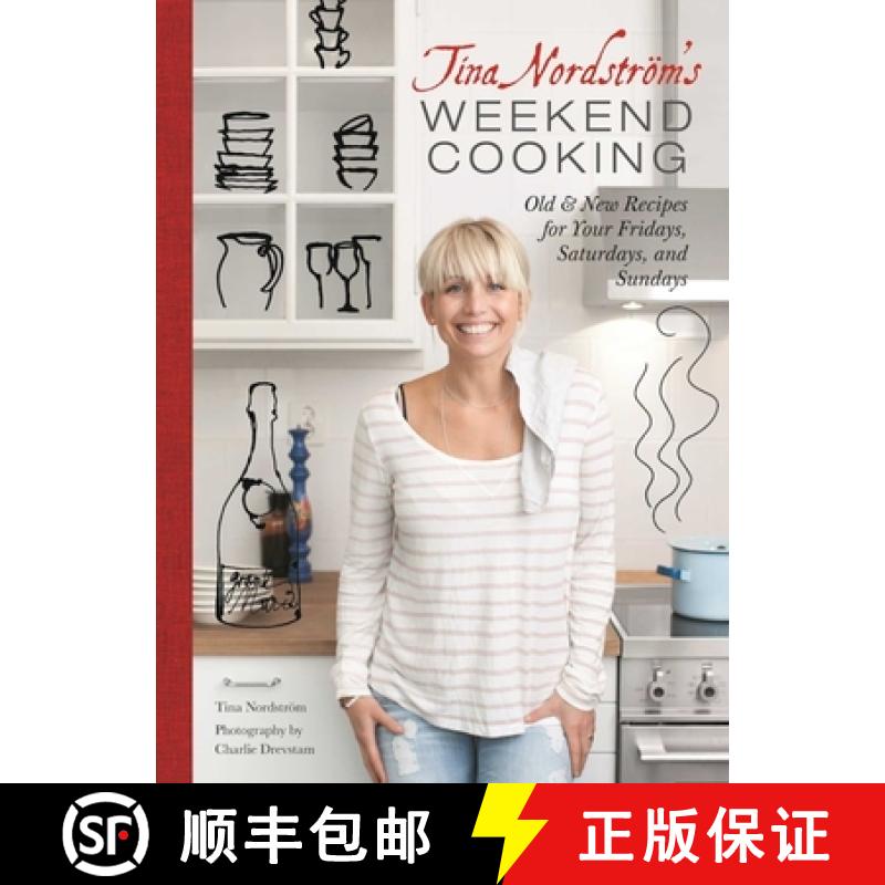 【3-4周达】Tina Nordstrom's Weekend Cooking: Old & New Recipes for Your Fridays, Saturdays, and Sundays [9781510709676]