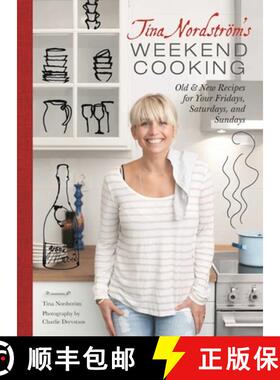 【3-4周达】Tina Nordstrom's Weekend Cooking: Old & New Recipes for Your Fridays, Saturdays, and Sundays [9781510709676]