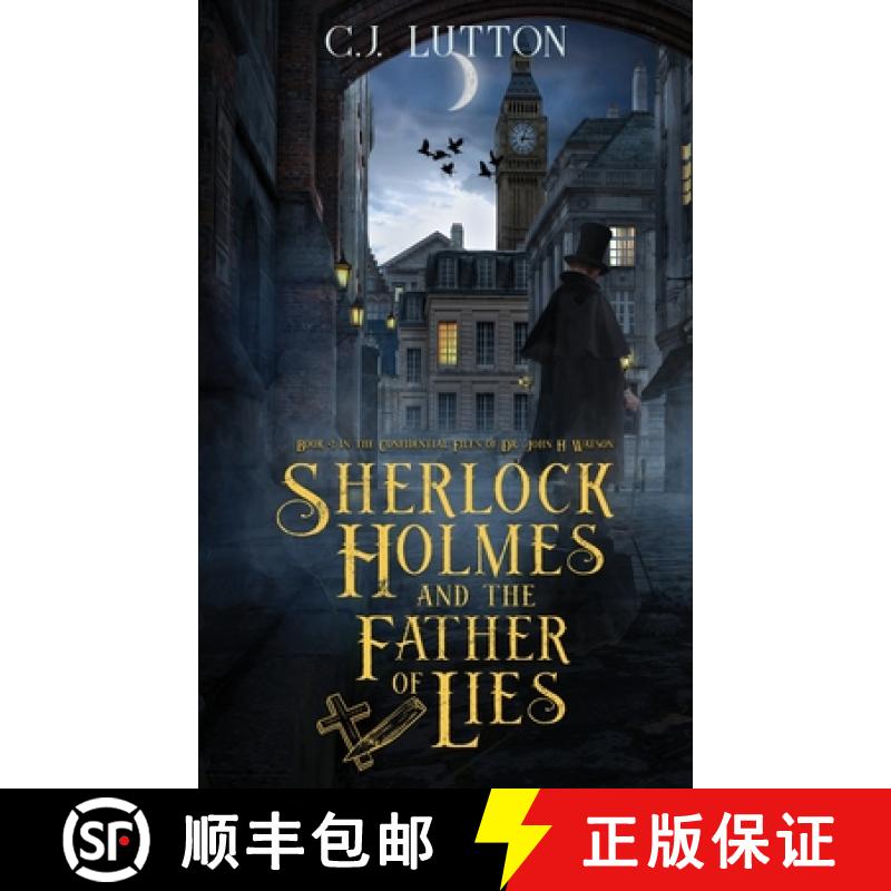 【3-4周达】Sherlock Holmes and the Father of Lies: Book #2 in the confidential Files of Dr. John H. W... [9780966470710]