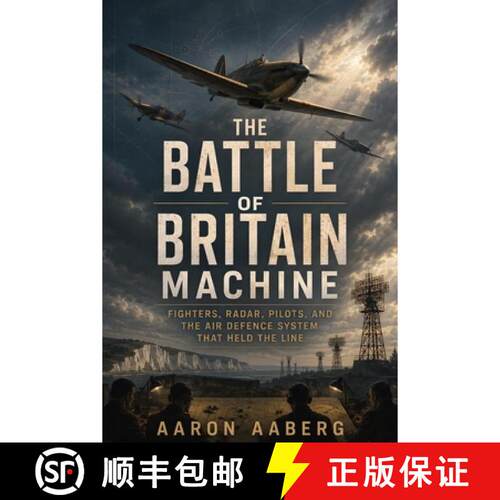 【3-4周达】The Battle of Britain Machine: Fighters, Radar, Pilots, and the Air Defence System That He... [9798901948361]