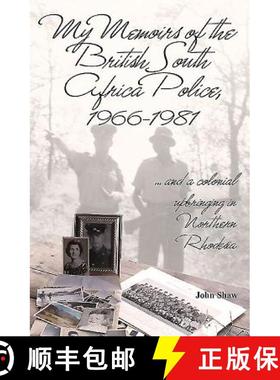 【3-4周达】My Memoirs of the British South Africa Police, 1966-1981: ... and a Colonial Upbringing in... [9781910294987]