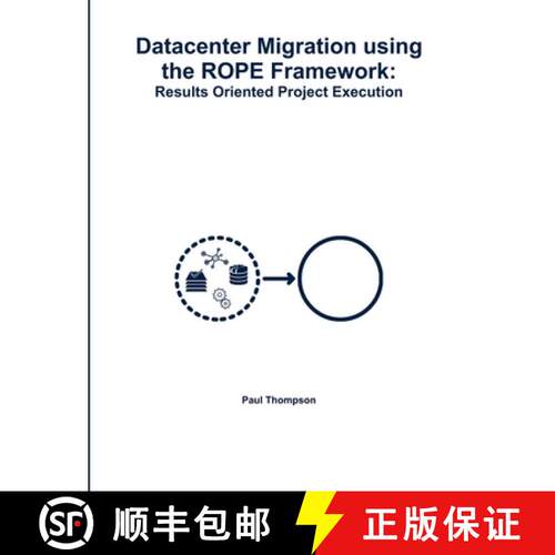 【3-4周达】Datacenter Migration using the ROPE Framework: Results Oriented Project Execution [9780359462971]
