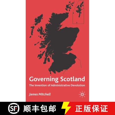 【3-4周达】Governing Scotland : The Invention of Administrative Devolution [9780333743232]