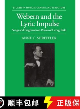 【3-4周达】Webern and the Lyric Impulse: Songs and Fragments on Poems of Georg Trakl [9780198162247]