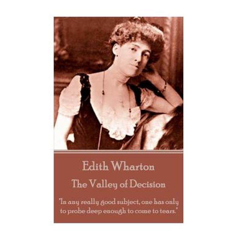 【4周达】Edith Wharton - The Valley of Decision: In any really good subject, one has only to probe de... [9781785432743]