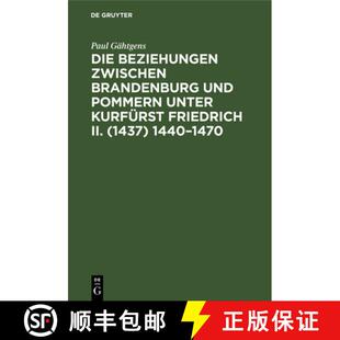 【3-4周达】精装 Die Beziehungen zwischen Brandenburg und Pommern unter Kurfürst Friedrich II. (1437)... [9783112370377]