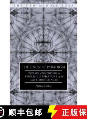【3-4周达】The Gnostic Paradigm: Forms of Knowing in English Literature of the Late Middle Ages [9781137474766]