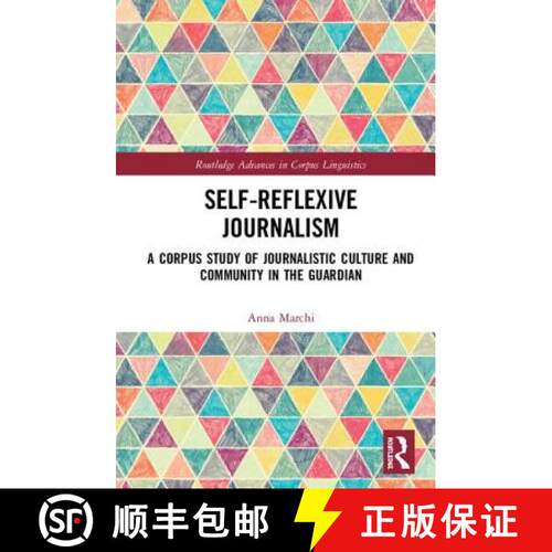 【3-4周达】精装 Self-Reflexive Journalism : A Corpus Study of Journalistic Culture and Community in t... [9781138745094]