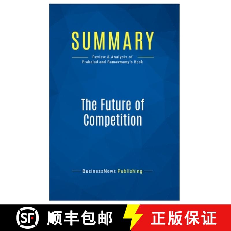 【2-3周达】Summary: The Future of Competition: Review and Analysis of Prahalad and Ramaswamy's Book [9782511048160]