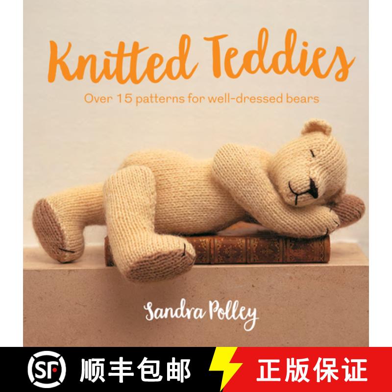 【3-4周达】Knitted Teddies: Over 15 Patterns for Well-Dressed Bears [9781911163619]