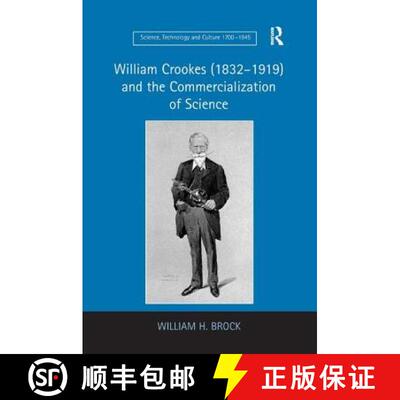 【3-4周达】精装 William Crookes (1832-1919) and the Commercialization of Science [9780754663225]