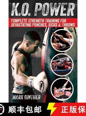 预订 K.O. Power: Complete Strength Training for Devastating Punches, Kicks & Throws [9780989540667]