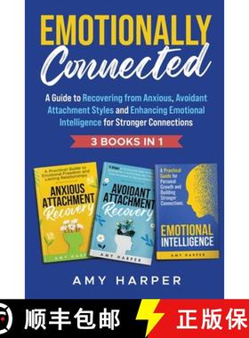 预订 Emotionally Connected: A Guide to Recovering from Anxious, Avoidant Attachment Styles and Enhanc... [9781963174120]